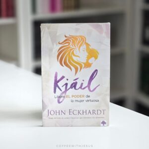 Kjáil: Libere el poder de la mujer virtuosa