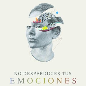 No desperdicies tus emociones